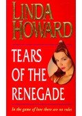 Howard, Linda - Tears of the Renegade