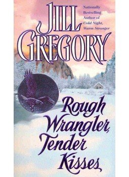 Gregory, Jill - Rough Wrangler, Tender Kisses Gregory, Jill - Rough Wrangler, Tender Kisses, null 2000 antikvár könyv
