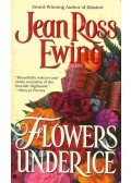 EWING, JEAN ROSS - Flowers Under Ice