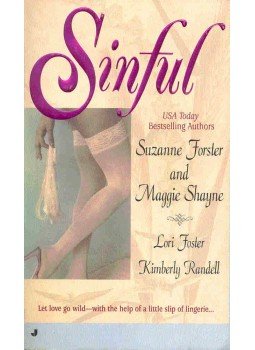 FORSTER, SUZANNE - SHAYNE, MAGGIE - FOSTER, LORI - RANDELL, KIMBERLY - Sinful FORSTER, SUZANNE - SHAYNE, MAGGIE - FOSTER, LORI - RANDELL, KIMBERLY - Sinful, null 2000 antikvár könyv