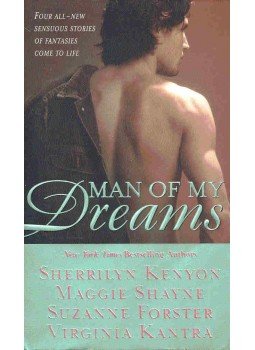 KENYON, SHERRILYN - SHAYNE, MAGGIE - FORSTER, SUZANNE - KANTRA, VIRGINIA - Man of My Dreams KENYON, SHERRILYN - SHAYNE, MAGGIE - FORSTER, SUZANNE - KANTRA, VIRGINIA - Man of My Dreams, null 2004 antikvár könyv
