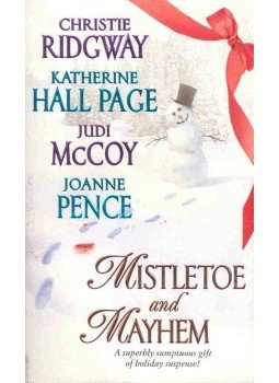 RIDGWAY, CHRISTINE - HAKK PAGE,KATHERINE - McCOY, JUDI - PENCE, JOANNE - Mistletoe and Mayhem RIDGWAY, CHRISTINE - HAKK PAGE,KATHERINE - McCOY, JUDI - PENCE, JOANNE - Mistletoe and Mayhem, null 2004 antikvár könyv