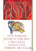 BARBOUR, ANNE - FAIRCHILD, ELIZABETH - KELLY, CARLA - LANE, ALLISON - METZGER, BARBARA - The Grand Hotel
