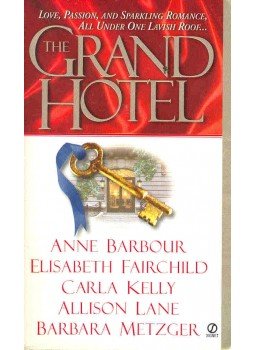 BARBOUR, ANNE - FAIRCHILD, ELIZABETH - KELLY, CARLA - LANE, ALLISON - METZGER, BARBARA - The Grand Hotel BARBOUR, ANNE - FAIRCHILD, ELIZABETH - KELLY, CARLA - LANE, ALLISON - METZGER, BARBARA - The Grand Hotel, null 2000 antikvár könyv