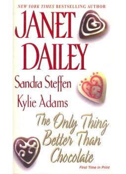 DAILEY, JANET - STEFFEN, SANDRA - ADAMS, KYLIE - The Only Thing Better Than Chocolate DAILEY, JANET - STEFFEN, SANDRA - ADAMS, KYLIE - The Only Thing Better Than Chocolate, null 2002 antikvár könyv