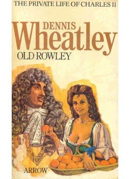 Wheatley, Dennis - Old Rowley - The Private Life of Charles II, null 1977 antikvár könyv