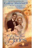 MAXWELL, CATHY - LANGAN, RUTH - DAVIDSON, CAROLYN - Wild West Brides