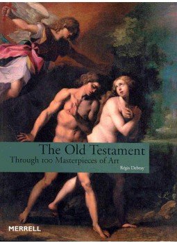 DEBRAY, RÉGIS - The Old Testament - Trough 100 Masterpieces of Art DEBRAY, RÉGIS - The Old Testament - Trough 100 Masterpieces of Art, null 2003 antikvár könyv