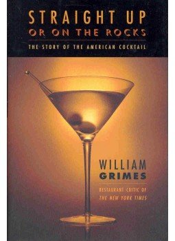 GRIMES, WILLIAM - Straight Up  Or On the Rocks - The Story of American Cocktails, null 2001 antikvár könyv
