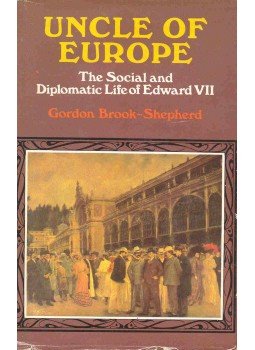 Brook-Shepherd, Gordon - Uncle of Europe - The Social and Diplomatic Life of Edward VII, null 1975 antikvár könyv