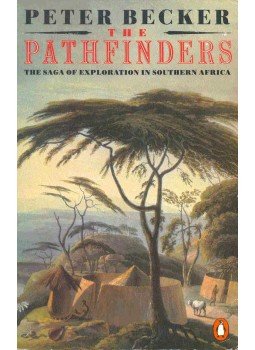 BECKER, PETER - The Pathfinders - The Saga of Exploration in Southern Africa, null 1987 antikvár könyv