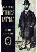 Henri Perruchot - La vie de Toulouse Lautrec