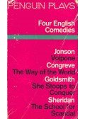 JONSON - CONGREVE - GOLDSMITH - SHERIDAN - Four English Comedies - Volpone - The Way of the World - She Stoops to Conquer - The School for Scandal