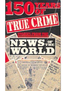  - 150 Years of True Crime - Stories From the News of the World, null 1992 antikvár könyv