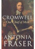 Fraser, Antonia - Cromwell - Our Chief of Men