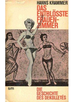 KRAMMER, HANNS - Das entblösste Frauenzimmer - Die Geschichte des Dekolletés, null 0 antikvár könyv