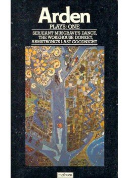 Arden, John - Plays: One - Sergeant Musgraves's Dance - The Workhouse Donkey - Armstrong's Last Goodnight Arden, John - Plays: One - Sergeant Musgraves's Dance - The Workhouse Donkey - Armstrong's Last Goodnight, null 1977 antikvár könyv
