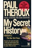 Paul Theroux - My Secret History
