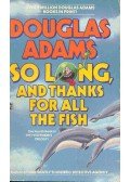 Douglas Adams - So Long, and Thanks for All the Fish