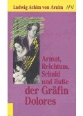 ARNIM, LUDWIG ACHIM von - Armut, Reichtum, Schuld und Busse der Gräfin Dolores