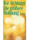 Aichinger, Ilse - Die größere Hoffnung