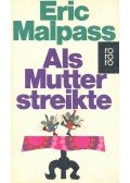 MALPASS, ERIC - Als Mutter streikte