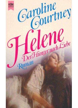 COURTNEY, CAROLINE - Helene - Der Hunger nach Liebe COURTNEY, CAROLINE - Helene - Der Hunger nach Liebe, null 1988 antikvár könyv