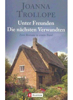 Joanna Trollope - Unter Freunden - Die nächsten Verwandten Joanna Trollope - Unter Freunden - Die nächsten Verwandten, null 2001 antikvár könyv