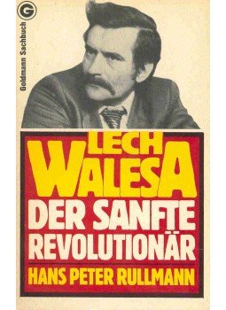 Rullmann, Hans Peter - Lech Walesa - Der sanfte Revolutionär Rullmann, Hans Peter - Lech Walesa - Der sanfte Revolutionär, null 1981 antikvár könyv