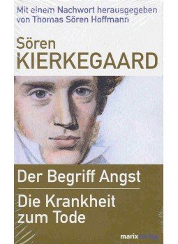 Kierkegaard, Sören - Der Begriff Angst - Die Krankheit zum Tode Kierkegaard, Sören - Der Begriff Angst - Die Krankheit zum Tode, null 2005 antikvár könyv