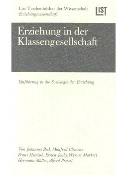 BECK, J, - CLEMENZ, M, - HEINRISCH, F, - JOUHY, E, - MARKERT, W, - MÜLLER, H, - PRESSEL, A, - Erziehung in der Klassengesellschaft - Einführung in die Soziologie der Erziehung BECK, J, - CLEMENZ, M, - HEINRISCH, F, - JOUHY, E, - MARKERT, W, - MÜLLER, H, - PRESSEL, A, - Erziehung in der Klassengesellschaft - Einführung in die Soziologie der Erziehung, 1971 antikvár könyv