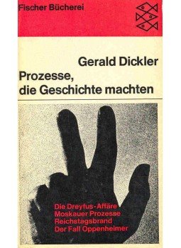 DICKLER, GERALD - Prozesse, die Geschichte machten - Die Dreyfuss-Affäre, Moskauer Prozesse, Reichstegbrand, Der Fall Oppenheimer, null 1966 antikvár könyv