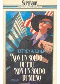 Jeffrey Archer - Non un soldo di piu non un soldo di meno