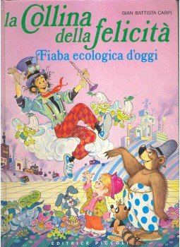 CARPI, GIAN BATTISTA - La Collina della felicita - Fiaba ecologica d'oggi CARPI, GIAN BATTISTA - La Collina della felicita - Fiaba ecologica d'oggi, null 0 antikvár könyv