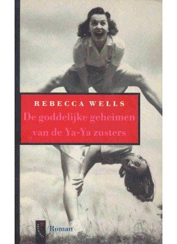 Wells, Rebecca - De goddelijke geheimen van de Ya-Ya zusters, null 2000 antikvár könyv