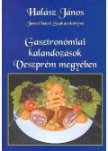 HALÁSZ, JÁNOS - Gasztronómiai kalandozások Veszprém megyében I. rész