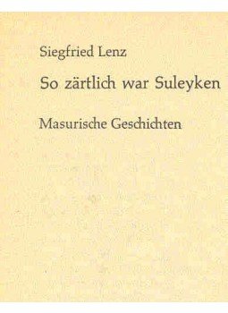 Siegfried LENZ - So zärtlich war Suleyen - Masurische Geschichten Siegfried LENZ - So zärtlich war Suleyen - Masurische Geschichten, null 1985 antikvár könyv