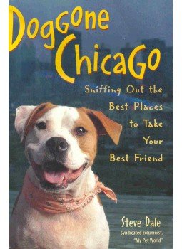 DALE, STEVE - Dog Gone Chicago - Sniffing Out the Best Places to Take Your Best Friend, null 1998 antikvár könyv