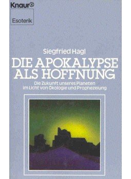 HAGL, SIEGFRIED - Die Apokalypse als Hoffnung - Die Zukunft unseres Planeten im Licht von Ökologie und Prophezeiung, null 1984 antikvár könyv