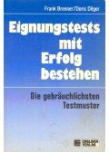 BRENNER, FRANK - DILGER, DORIS - Eignungstests mit Erfolg bestehen - Die gebräuchlichsten Testmuster