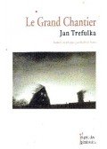 TREFULKA, JAN - Le Grand Chantier