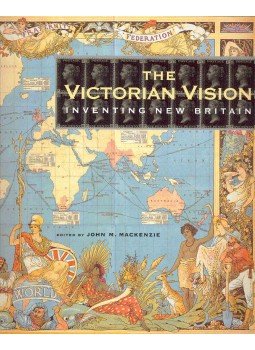 MacKENZIE, JOHN M. (editor) - The Victorian Vision - Inventing New Britain, null 2005 antikvár könyv