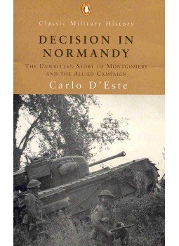 D'ESTE, CARLO - Decision in Normandy - The Unwritten Story of Montgomery and the Allied Campaign, null 2001 antikvár könyv
