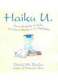 BADER, DAVID M. - Haiku U. - From Aristotle to Zola, 100 Great Books in 17 Syllables