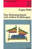 ROTH, EUGEN - Das Schweizerhäusl und andere Erzählungen