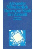 MITSCHERLICH, ALEXANDER - Thesen zur Stadt der Zukunft