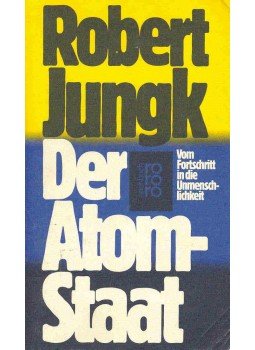 Jungk, Robert - Der Atom-Staat - Vom Fortschritt in die Unmenschlichkeit Jungk, Robert - Der Atom-Staat - Vom Fortschritt in die Unmenschlichkeit, null 1979 antikvár könyv