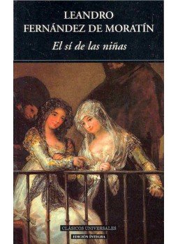 de MORATÍN, LEONARDO FERNANDEZ - El sí de las niñas de MORATÍN, LEONARDO FERNANDEZ - El sí de las niñas, null 2006 antikvár könyv