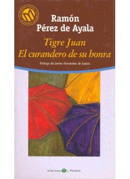 PÉREZ de AYALA, RAMÓN - Tigre Juan - El curandero de su honra PÉREZ de AYALA, RAMÓN - Tigre Juan - El curandero de su honra, null 2006 antikvár könyv