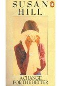 Hill, Susan - A Change for the Better